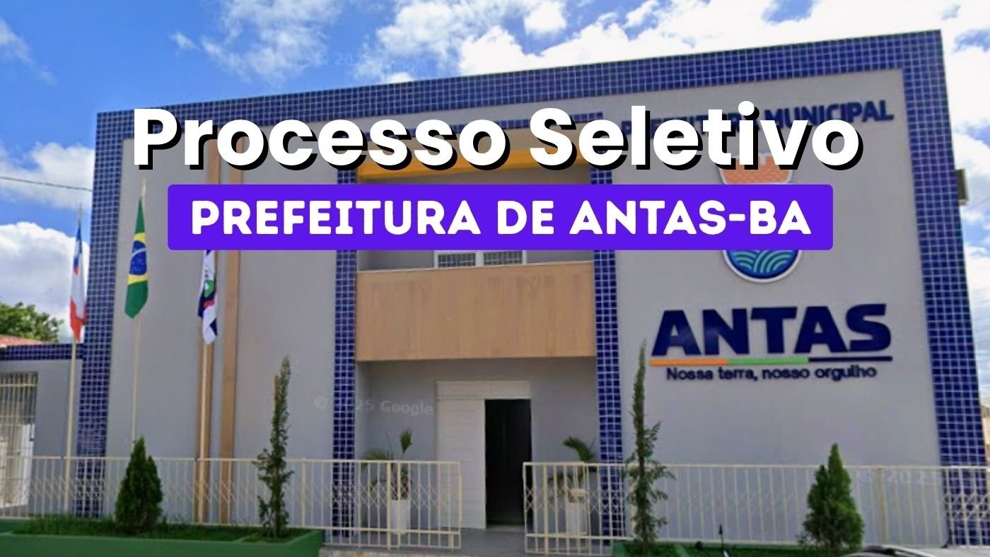 Processo Seletivo Prefeitura de Antas-BA abre 69 vagas