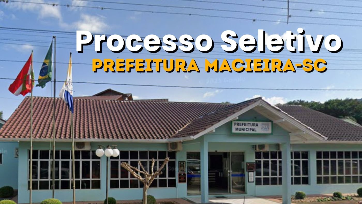 Edital Prefeitura Macieira-SC 2026 abre vagas de até R$ 4,5 mil