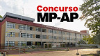 Concurso MP-AP: edital de convocação para as provas sai amanhã, 06 Concurso MP-AP: edital de convocação para as provas sai amanhã, 06