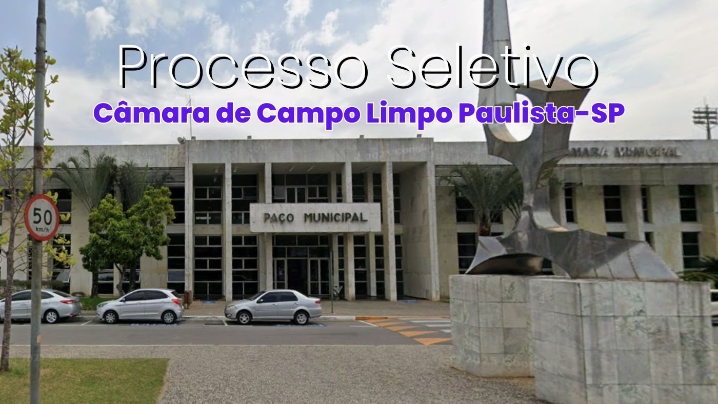 Edital Campo Limpo Paulista-SP 2026: Câmara abre 3 vagas de até R$ 10.612