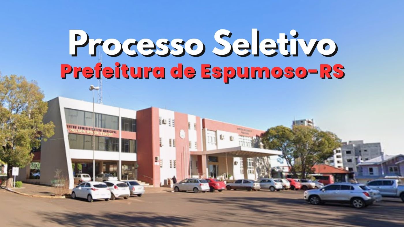 Prefeitura de Espumoso-RS abre 21 vagas via processo seletivo e paga atÃ© R$ 2,5 mil