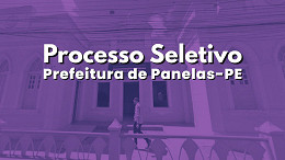 Processo Seletivo Prefeitura de Panelas-PE abre 293 vagas