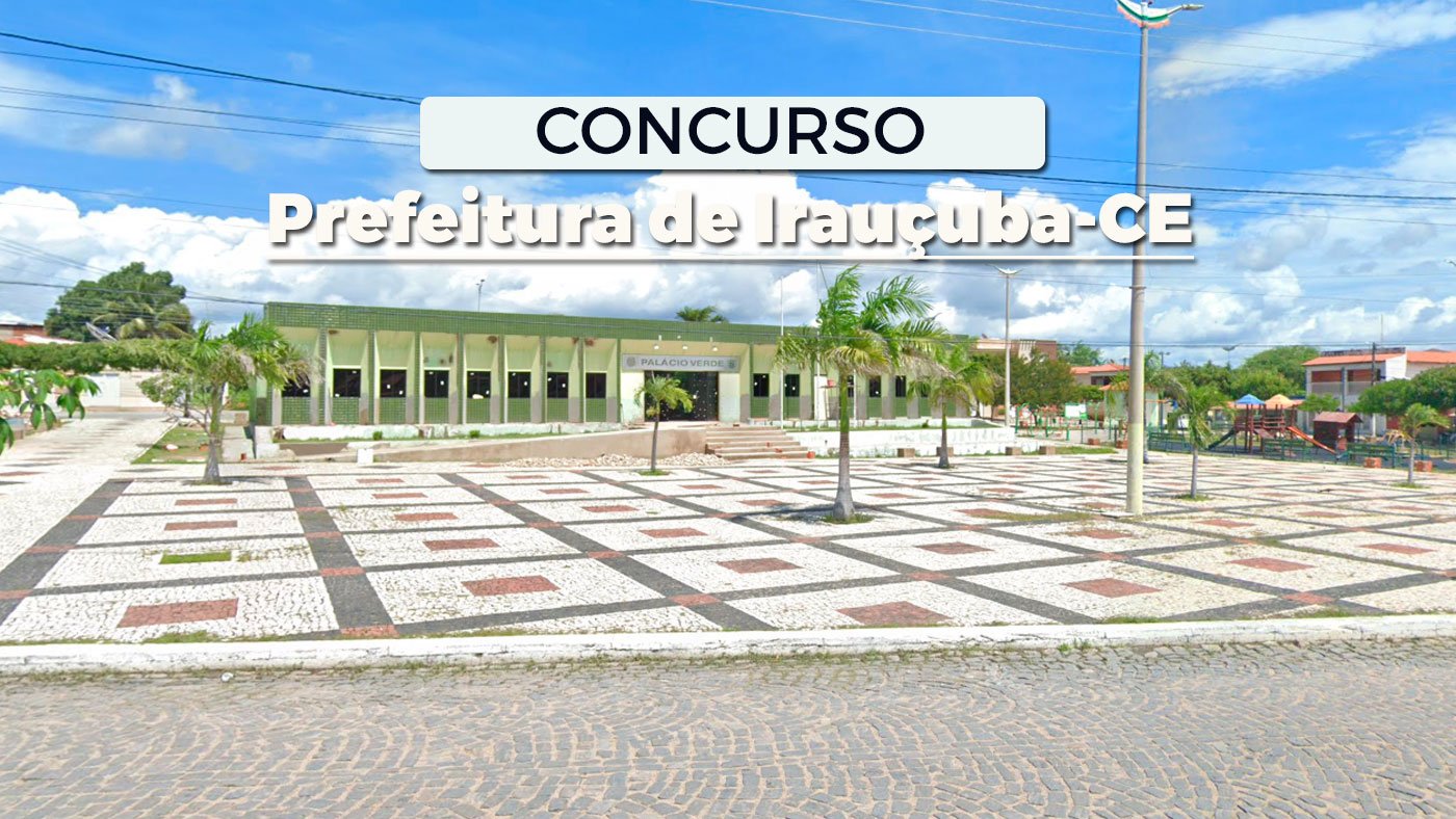 Prefeitura de IrauÃ§uba-CE abre concurso para 2 cargos; veja edital