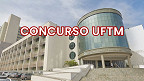 UFTM abre concurso: Edital 02/2026 tem vagas para professor Assistente UFTM abre concurso: Edital 02/2026 tem vagas para professor Assistente