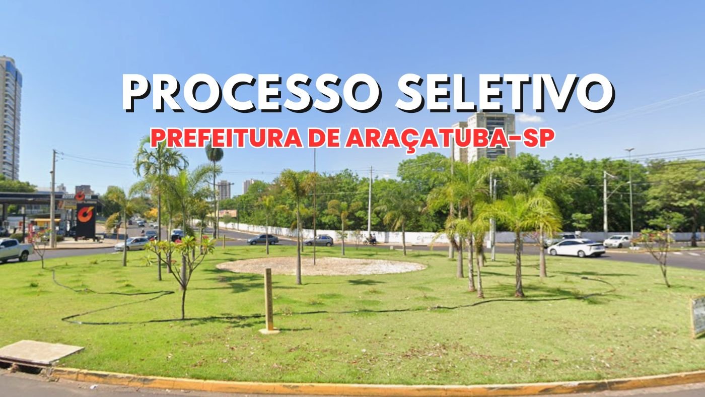 Processo Seletivo Prefeitura de Araçatuba-SP 2026 - Inscrição