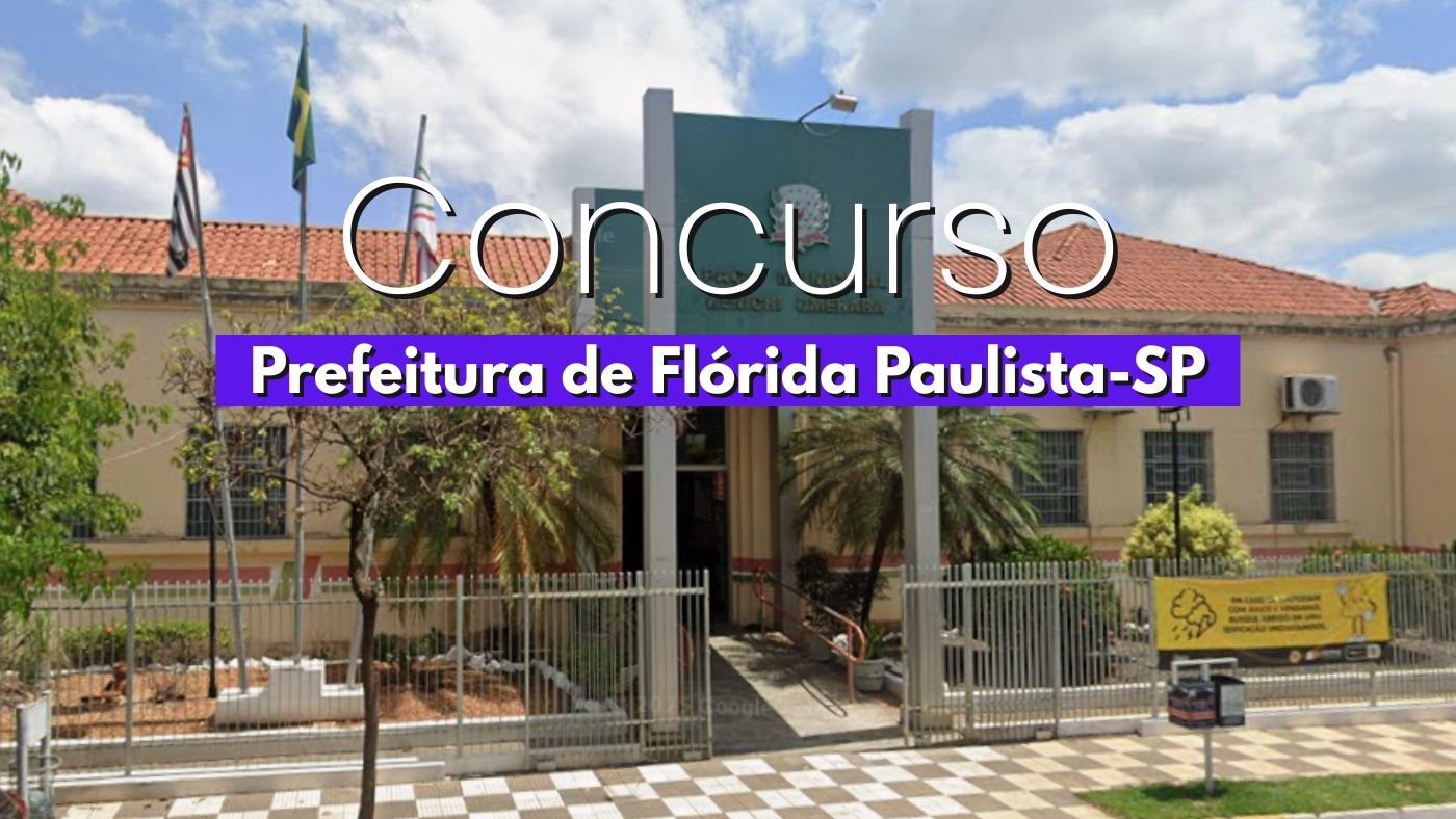 Concurso Prefeitura de Flórida Paulista-SP 2026 é aberto