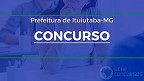 Prefeitura de Ituiutaba-MG lança edital com 454 vagas de R$ 3 mil