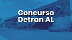 Concurso Detran AL terá 100 vagas; comissão organizadora é definida Concurso Detran AL terá 100 vagas; comissão organizadora é definida
