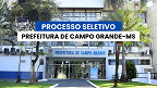 Prefeitura de Campo Grande-MS abre 146 vagas de até R$ 6 mil