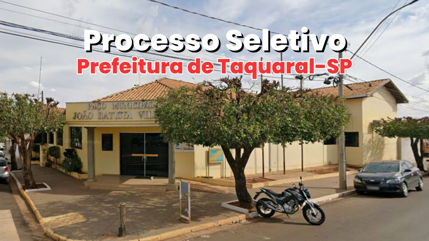 Processo Seletivo de Taquaral-SP paga até R$ 3,4 mil para temporários