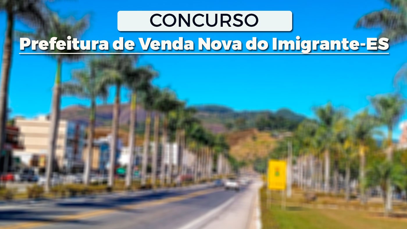 Concurso Prefeitura Venda Nova do Imigrante-ES 2026: Edital publicado