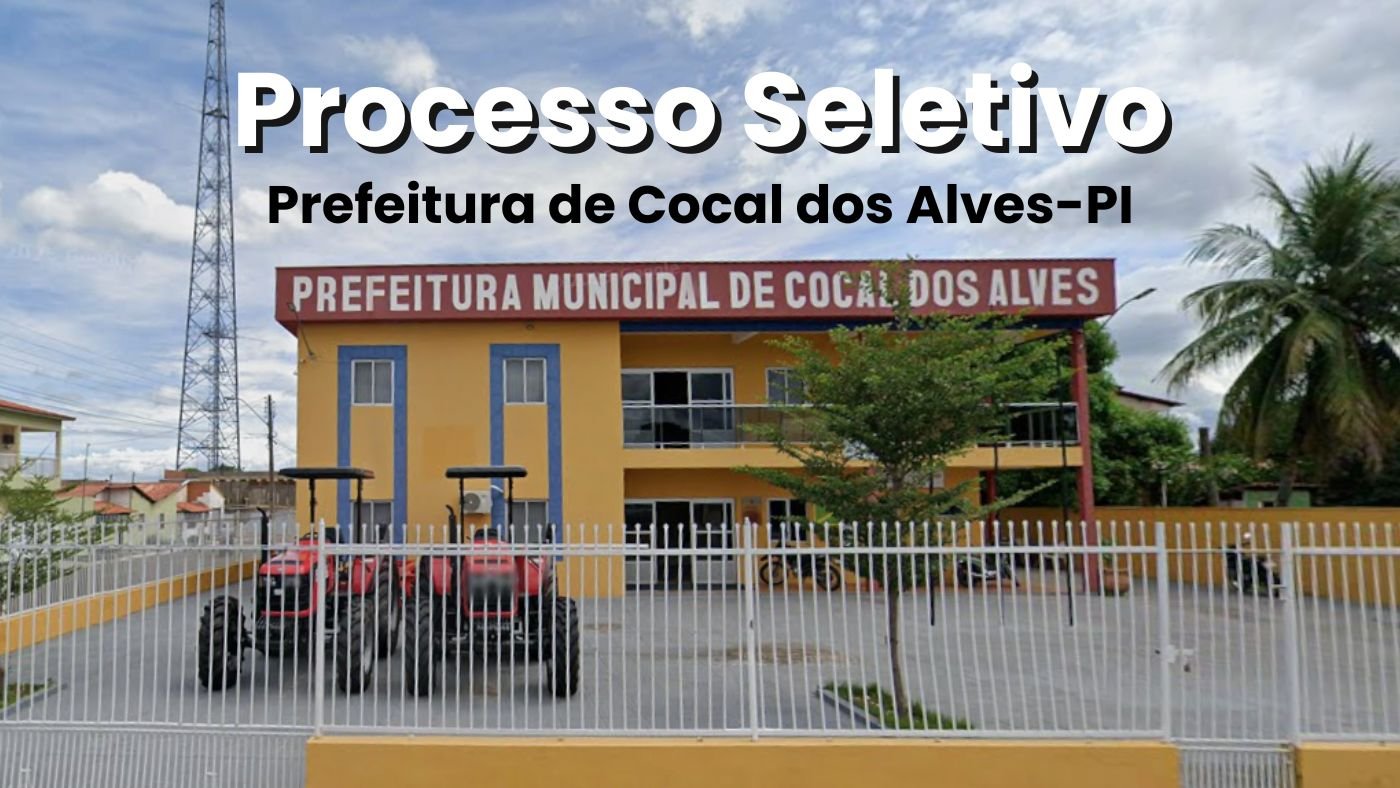 Processo Seletivo de Cocal dos Alves-PI é aberto com 39 vagas