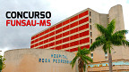 Autorizado! Funsau MS vai realizar novo concurso público