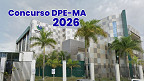 Concurso Defensoria (DPE-MA) 2026: Edital abre 10 vagas de R$ 37.765