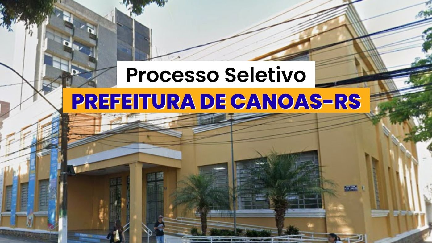 Prefeitura de Canoas-RS realiza nova seleção para cadastro reserva