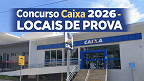 Concurso Caixa 2026: locais de prova já estão disponíveis; confira aqui