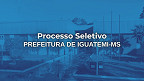 Prefeitura de Iguatemi-MS abre vagas de até R$ 2,8 mil Prefeitura de Iguatemi-MS abre vagas de até R$ 2,8 mil