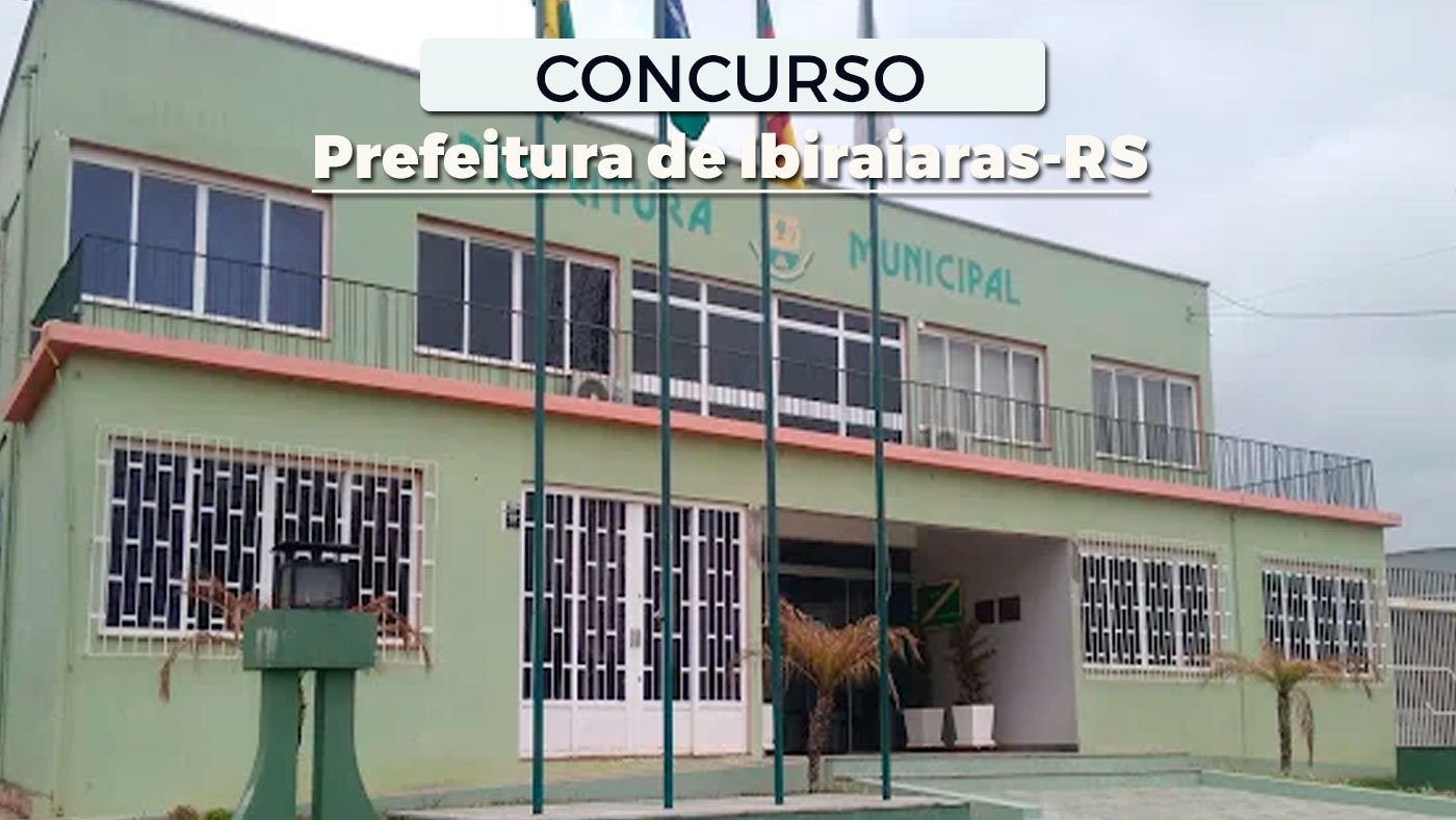 Concurso de Ibiraiaras-RS 2026: Prefeitura lança dois editais