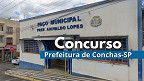 Prefeitura de Conchas-SP abre concurso com 27 vagas de R$ 15,7 mil