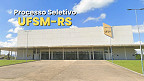 UFSM-RS abre vagas para Professor Substituto