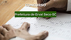 Prefeitura de Erval Seco-RS abre 13 vagas com salários de até R$ 3,2 mil