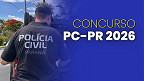 Concurso PC-PR 2026 é autorizado para Delegado, Agente e Papiloscopista