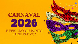 Carnaval 2026 é feriado ou ponto facultativo? o que diz a lei