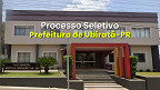 Edital Ubiratã-PR 2026: Prefeitura abre 40 vagas de até R$ 6.317