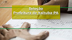 Edital Itaituba-PA 2026 saiu! Prefeitura abre 158 vagas