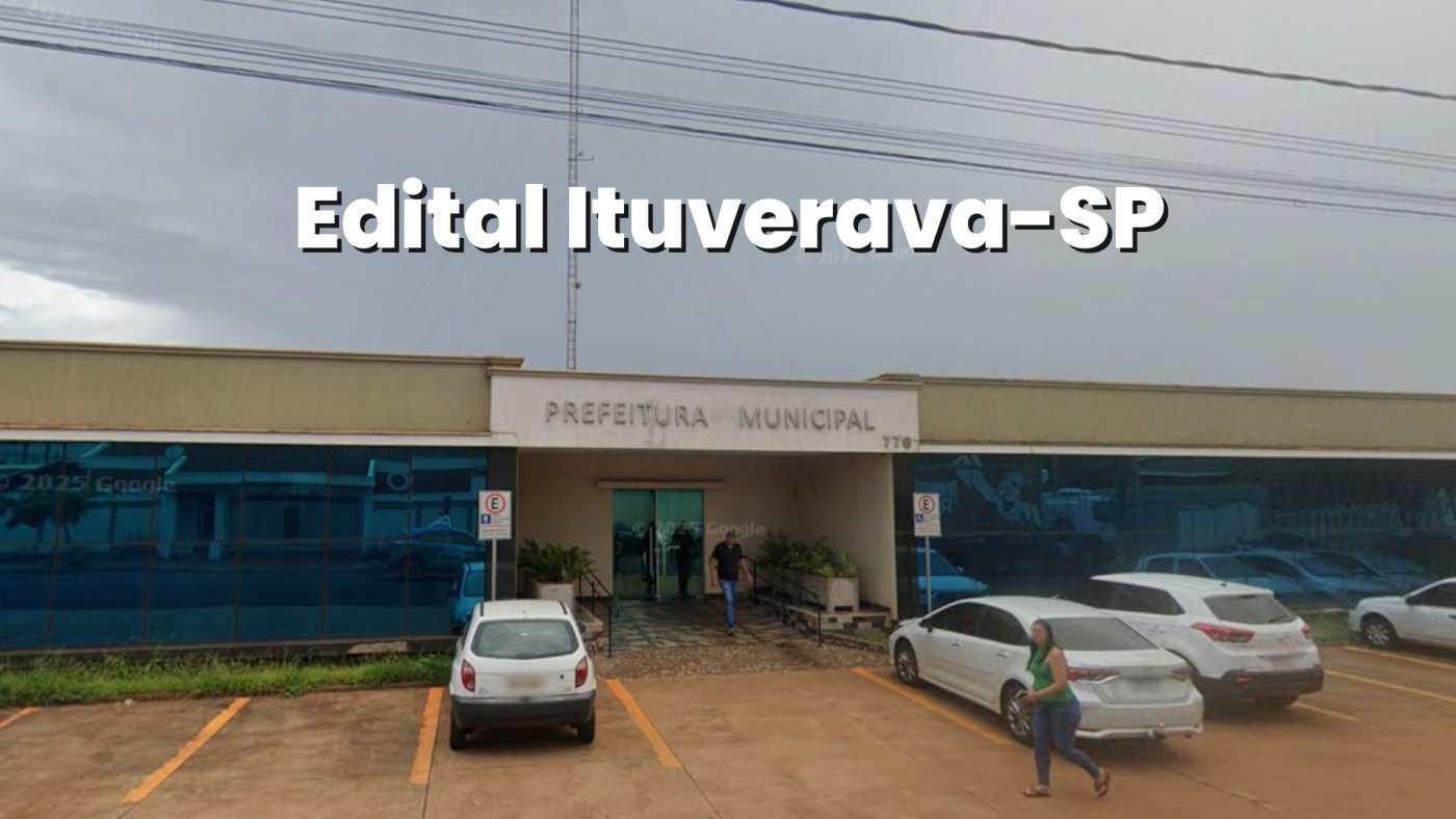 Edital Ituverava-SP abre vagas de R$ 5,4 mil