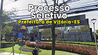 Processo Seletivo de Vitória-ES paga até R$ 4.109,52 para temporários