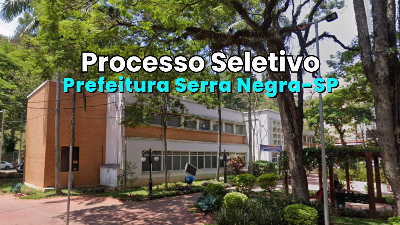 Edital Serra Negra-SP 2026: Prefeitura abre vagas de até R$ 1.932