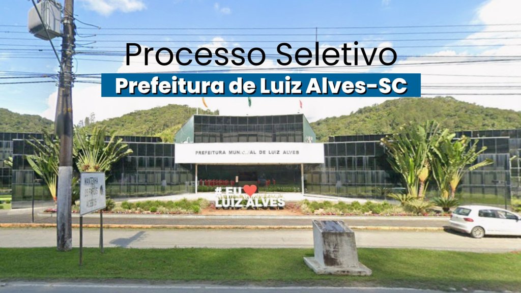 Prefeitura de Luiz Alves-SC/Fonte: divulgação