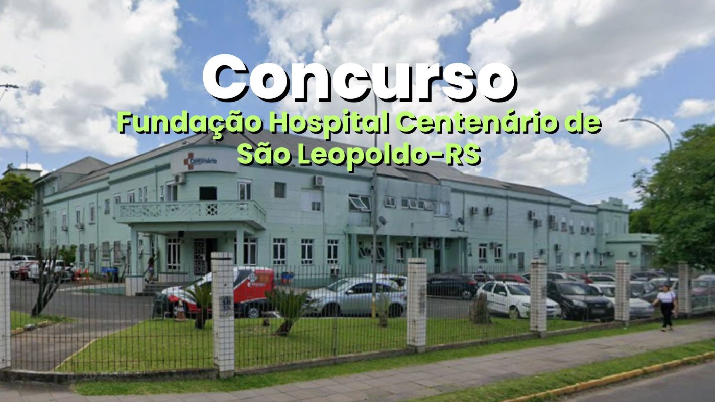 Concurso Fundação Hospital Centenário de São Leopoldo-RS 2026