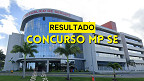 Resultado do concurso do MP-SE para Técnico Administrativo é divulgado Resultado do concurso do MP-SE para Técnico Administrativo é divulgado