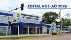 Edital PGE-AC 2026 publicado! Inicial de R$ 25,9 mil Edital PGE-AC 2026 publicado! Inicial de R$ 25,9 mil