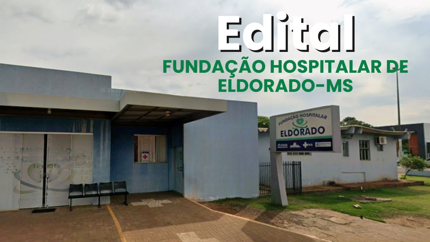 Fundação Hospitalar de Eldorado-MS abre vagas de até R$ 3,8 mil via PSS
