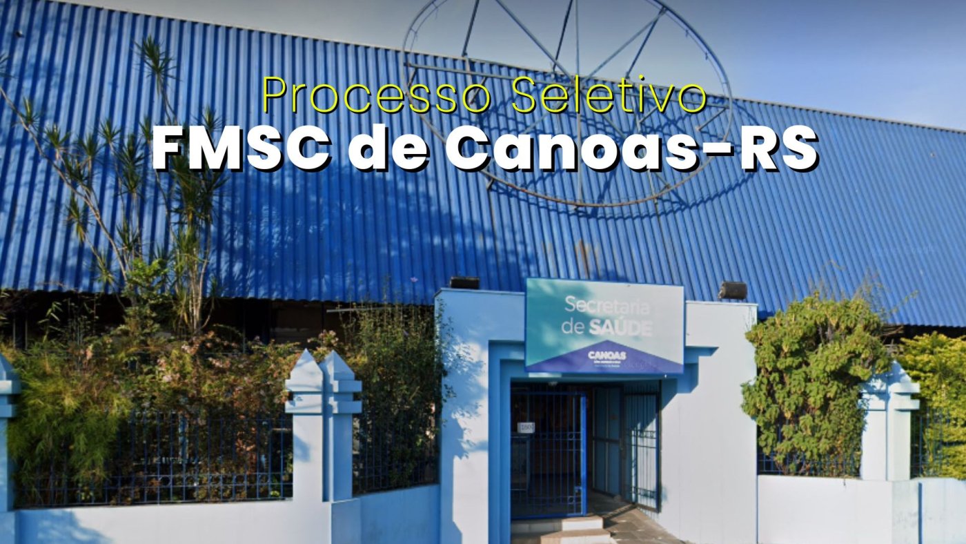 Edital FMSC de Canoas-RS 02/2026 abre vagas de até R$ 5,9 mil