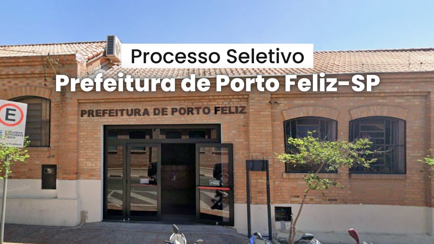 Prefeitura de Porto Feliz-SP abre concurso para cadastro de reserva