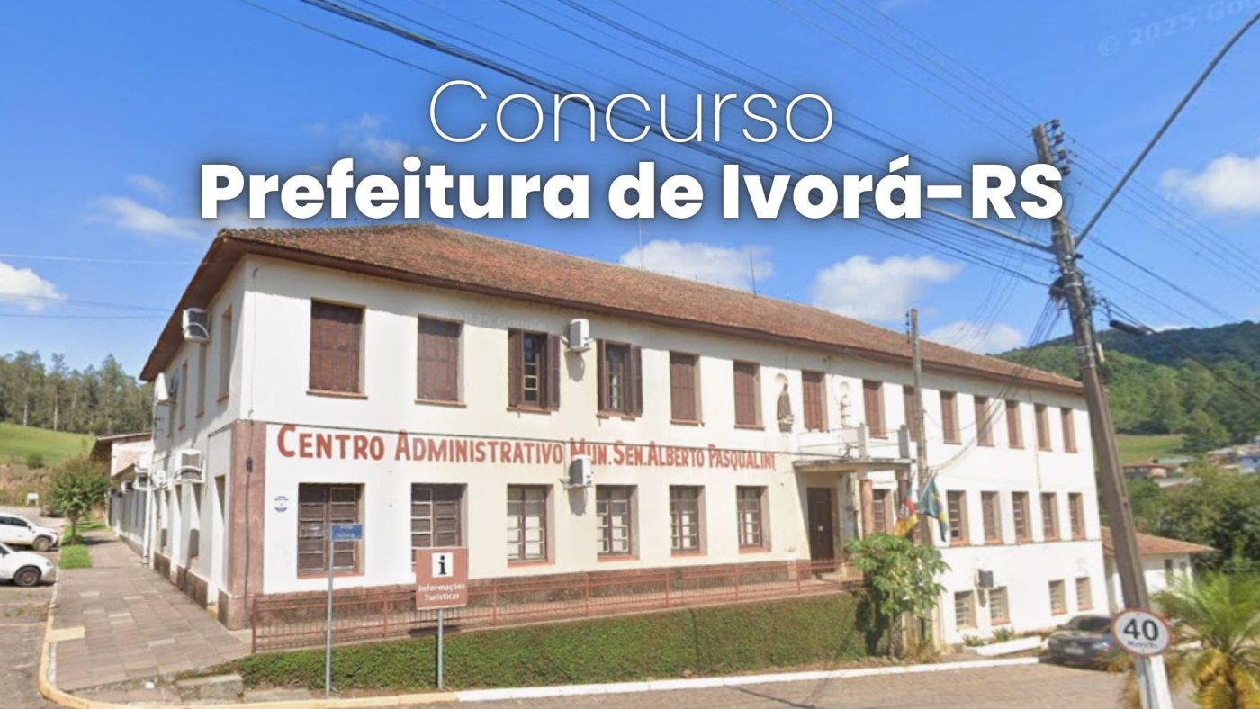 Concurso Prefeitura de Ivorá-RS 2026 - Edital e inscrição