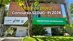 Concurso SEDUC-PI 2026: edital com locais de prova é divulgado!