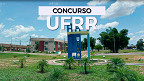 Concurso UFRR 2026: Sai edital com 16 vagas de até R$ 13.288