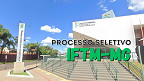 IFTM-MG abre seleção para Professor Substituto em 2026