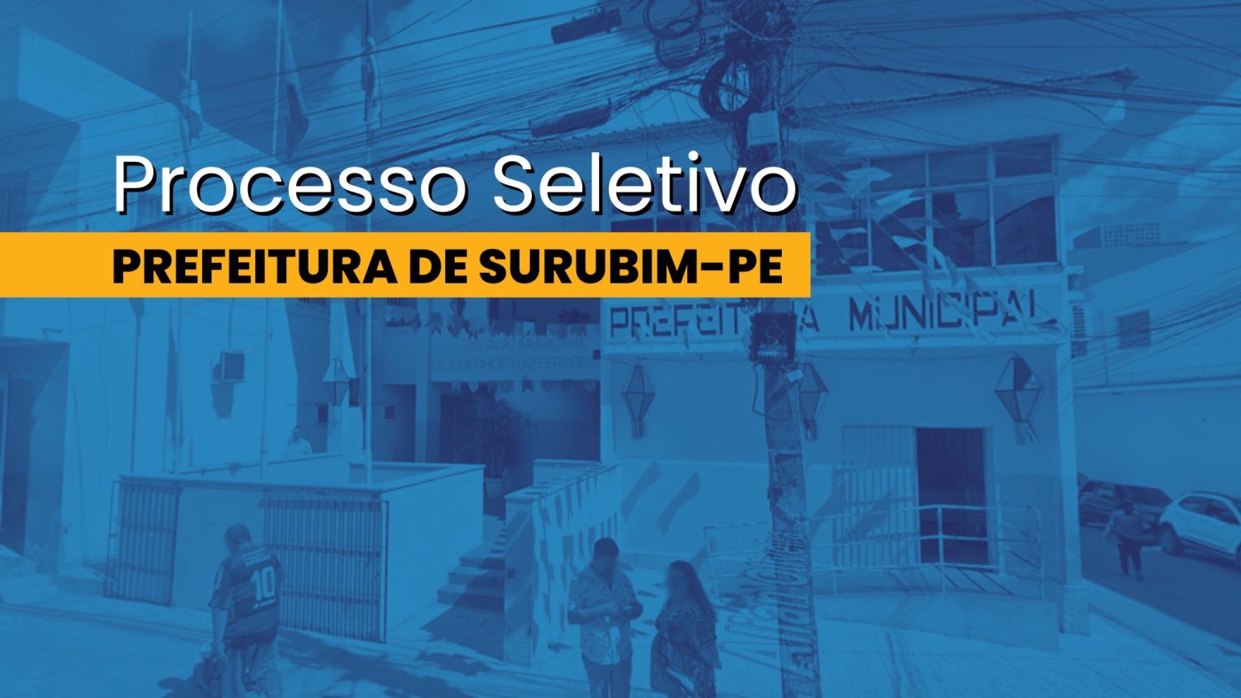 Processo Seletivo Prefeitura de Surubim-PE abre 71 vagas