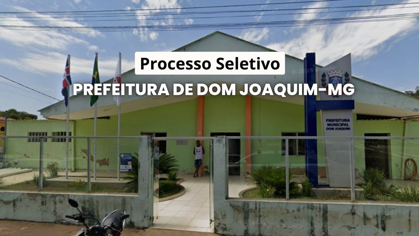 Prefeitura de Dom Joaquim-MG abre vagas temporárias de até R$ 4.245