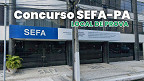 Concurso SEFA-PA registra 31,4 mil inscritos; veja como consultar o local de prova