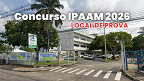 Concurso IPAAM 2026: edital de convocação é divulgado; locais saem na sexta (20)