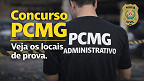 Concurso PCMG Administrativo: locais de prova serão liberados amanhã (18)