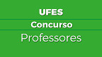 UFES lança edital 29/2026 para Professor Substituto