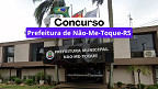 Concurso Prefeitura de Não-Me-Toque-RS 2026: Inscrição aberta